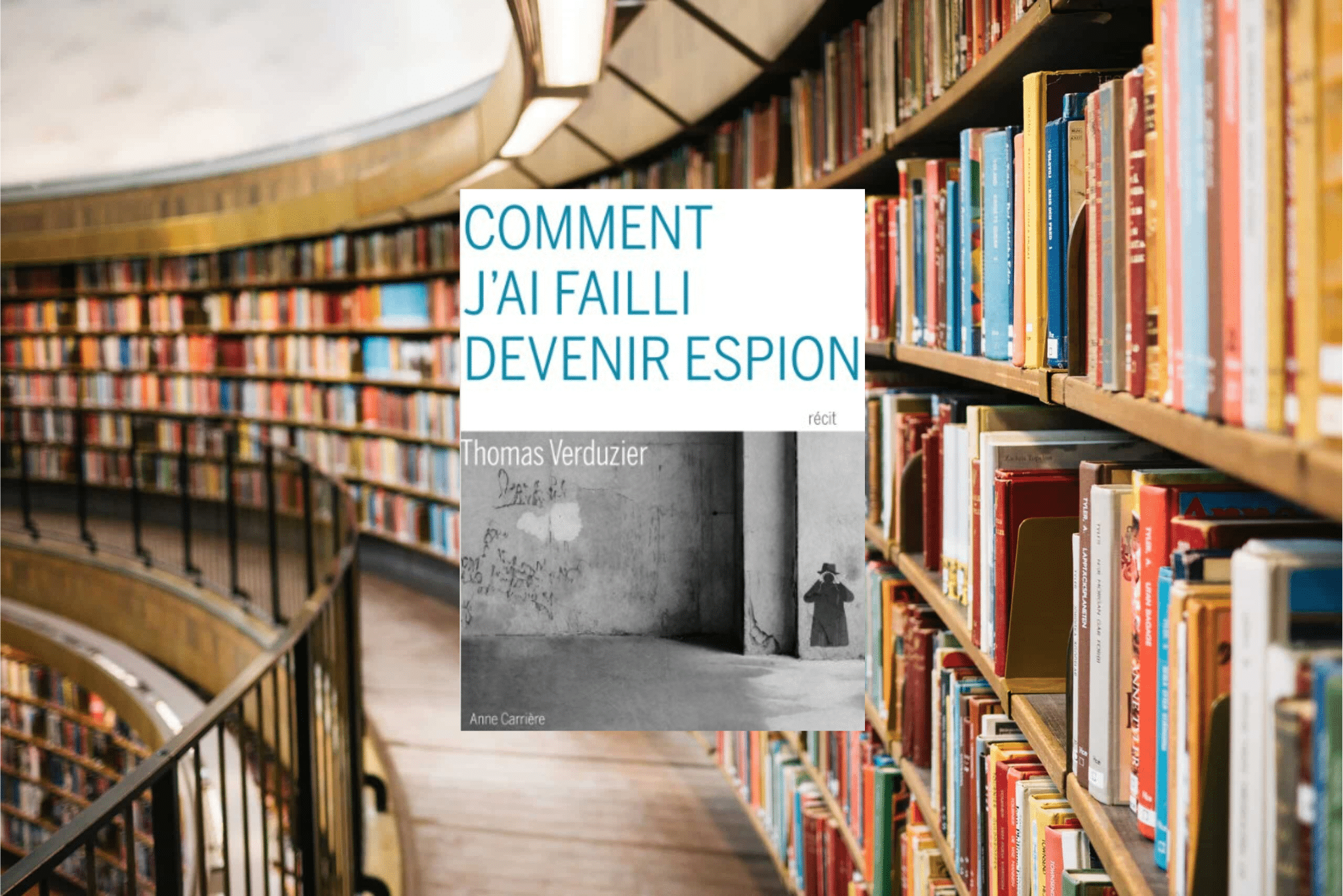 Comment j’ai failli devenir espion